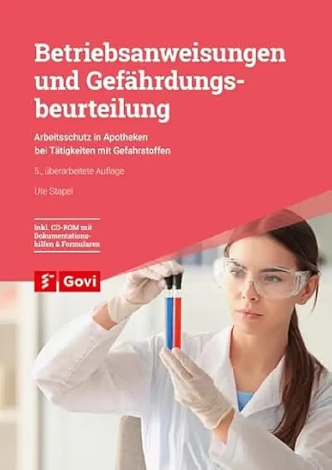 Betriebsanweisungen und Gefährdungsbeurteilung: Arbeitsschutz in Apotheken bei Tätigkeiten mit Gefahrstoffen (Govi)
