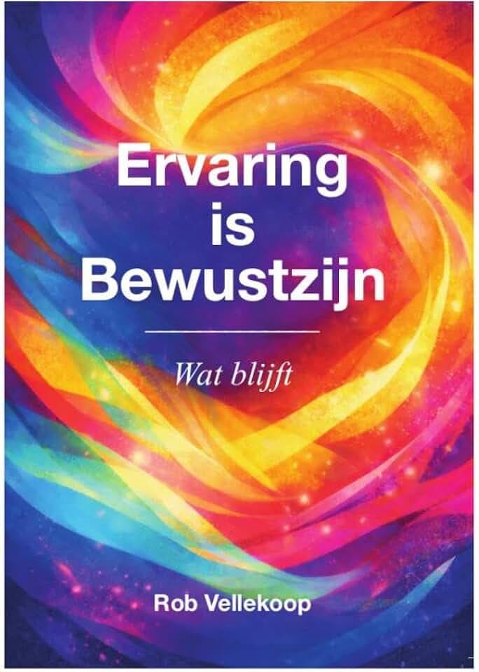 Ervaring is bewustzijn: Wat blijft (Reis naar Helderheid, 2)