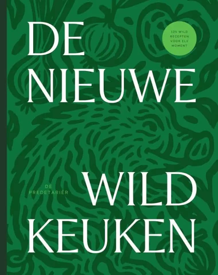 De Nieuwe Wildkeuken: 125 wildrecepten voor elk moment