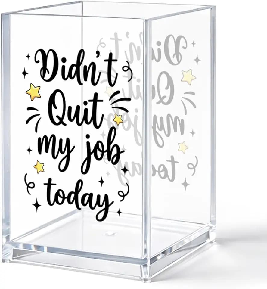 Didn't Quit My Job Today Acrylic Pen Holder, Sarcastic Desk Organizer Box for Coworker, Funny Office Supplies Desk Accessories, Humor Mental Health Office Gifts for Colleague Staff Employee