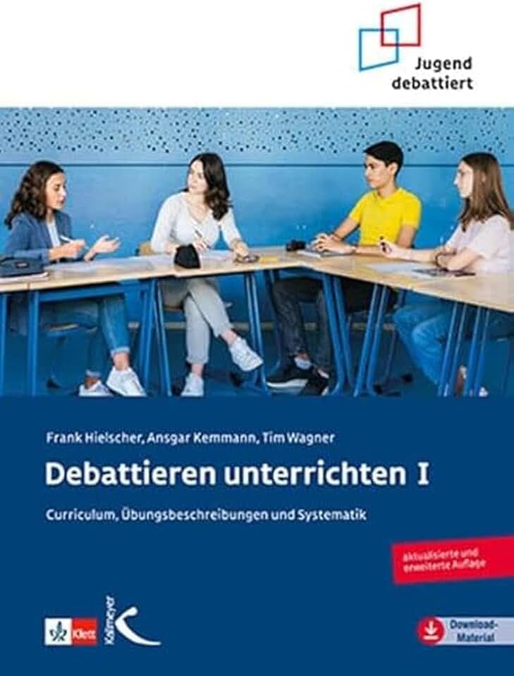 Debattieren unterrichten I: Curriculum, Übungsbeschreibungen und Systematik (Mathematik als Abenteuer)