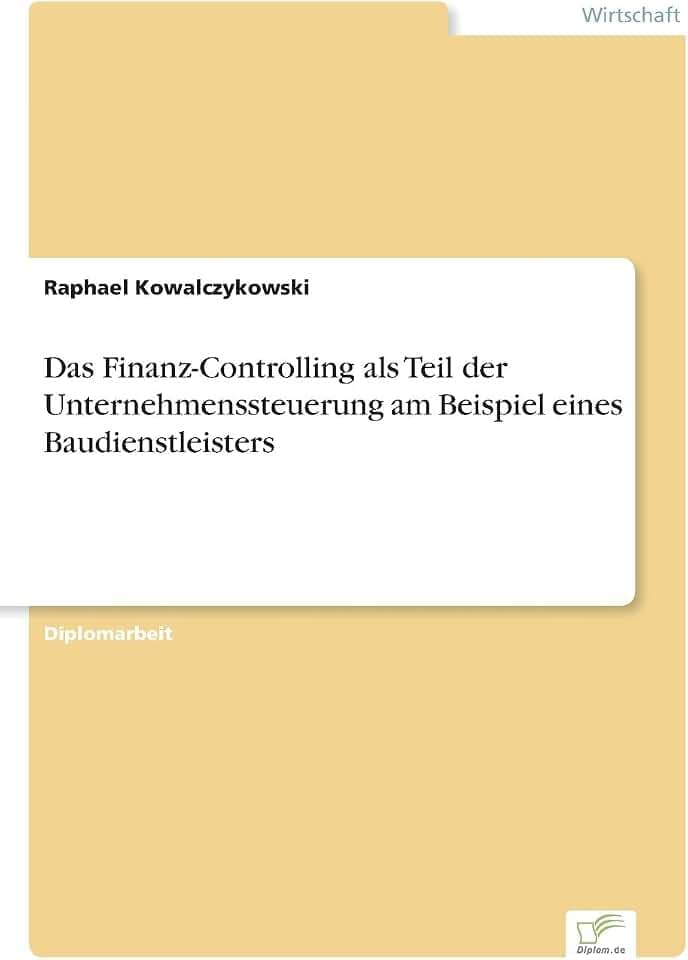 Das Finanz-Controlling als Teil der Unternehmenssteuerung am Beispiel eines Baudienstleisters