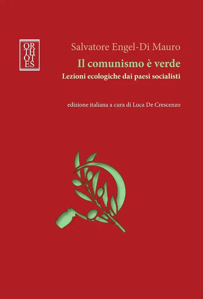 Il comunismo è verde. Lezioni ecologiche dai paesi socialisti (Ecologia politica)