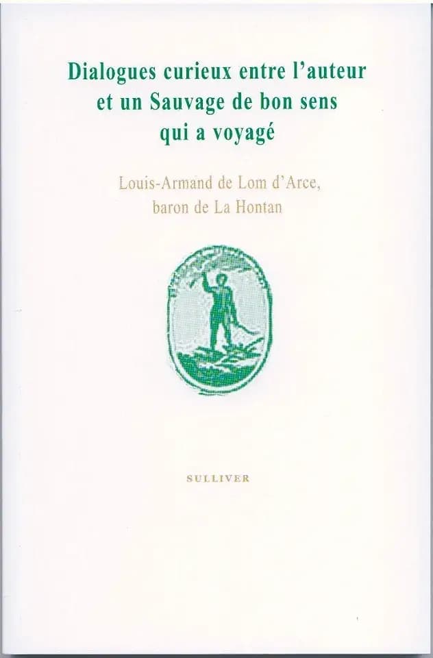 Dialogues curieux entre l'auteur et un sauvage de bon sens qui a voyagé
