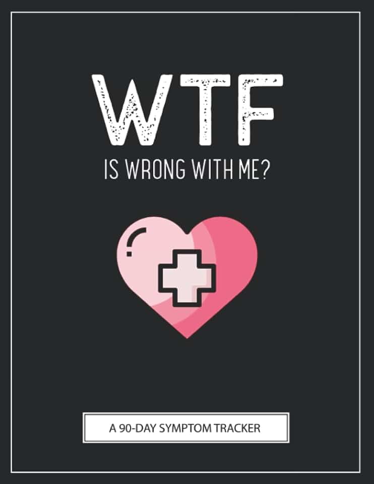 WTF Is Wrong With Me?: A Pain & Symptom Tracker To Help You Find Your Diagnosis