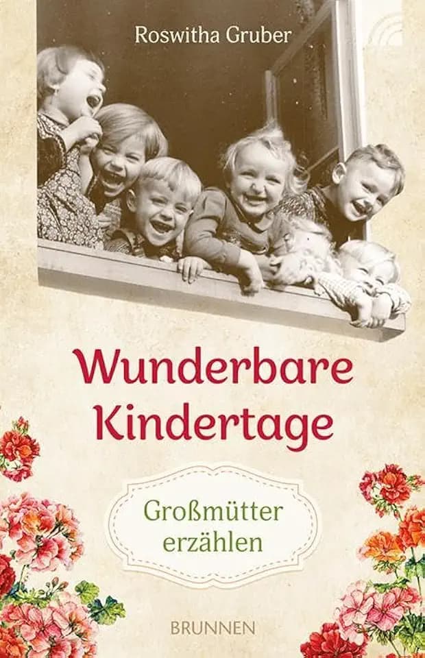 Wunderbare Kindertage: Großmütter erzählen