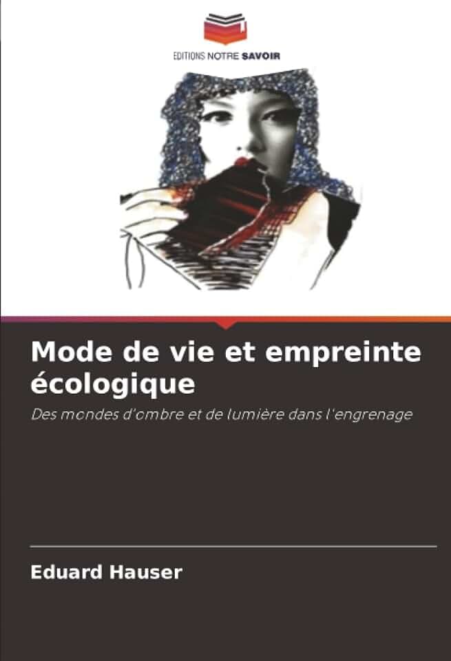 Mode de vie et empreinte écologique: Des mondes d'ombre et de lumière dans l'engrenage