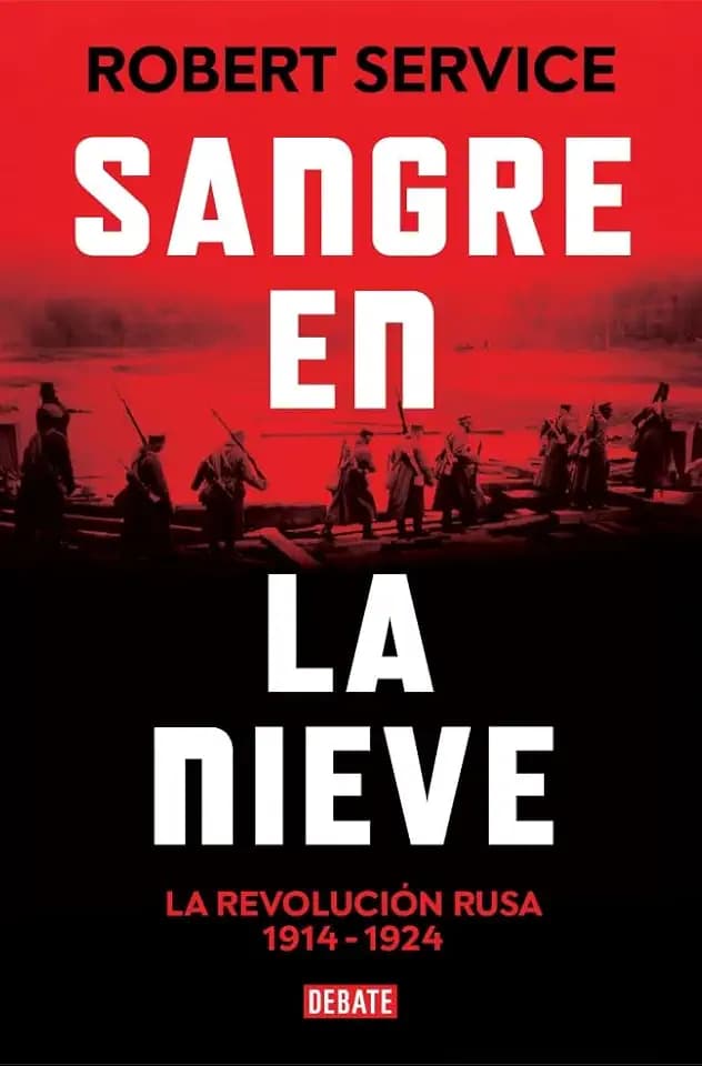 Sangre en la nieve: La Revolución rusa 1914 - 1924 (Historia)