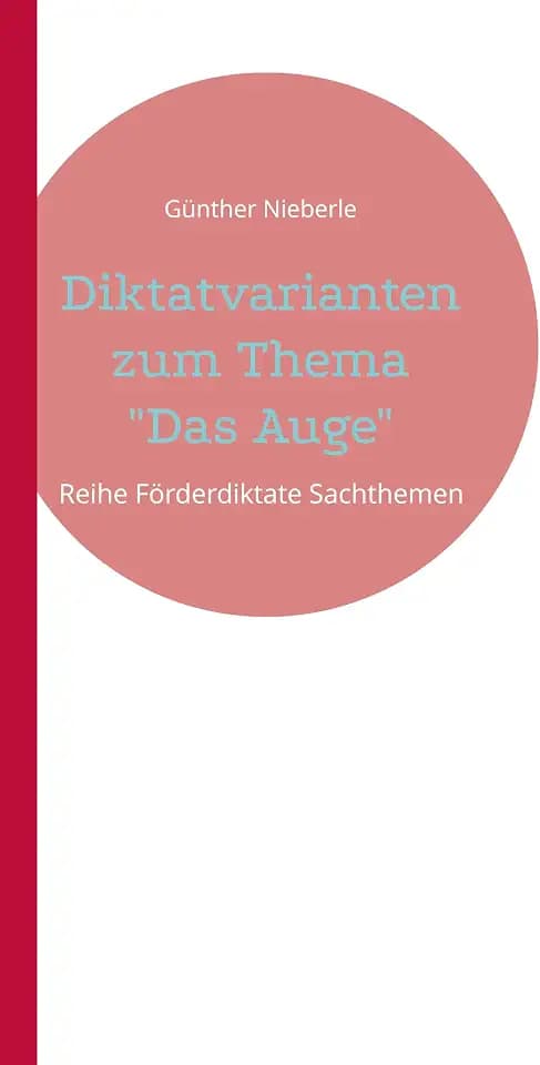 Diktatvarianten zum Thema „Das Auge“: Reihe Förderdiktate Sachthemen