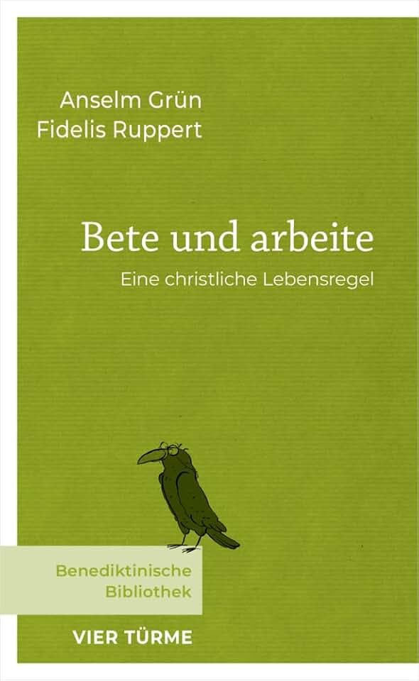 Bete und arbeite: Eine christliche Lebensregel (Benediktinische Bibliothek)