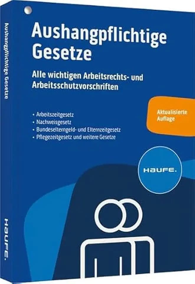 Aushangpflichtige Gesetze: Alle wichtigen Arbeitsrechts- und Arbeitsschutzvorschriften 2024 schnell und bequem erfüllen: Alle wichtigen Arbeitsschutzvorschriften 2023 schnell und bequem erfüllen