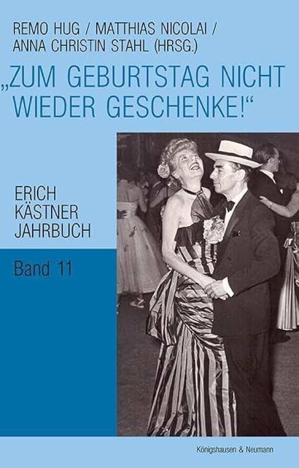 „Zum Geburtstag nicht wieder Geschenke!“: Erich Kästner Jahrbuch Band 11