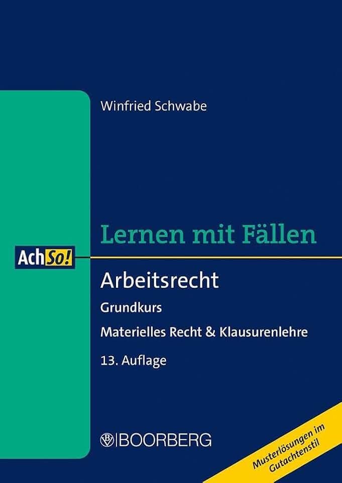 Arbeitsrecht: Grundkurs - Materielles Recht & Klausurenlehre, Lernen mit Fällen (AchSo! Lernen mit Fällen)