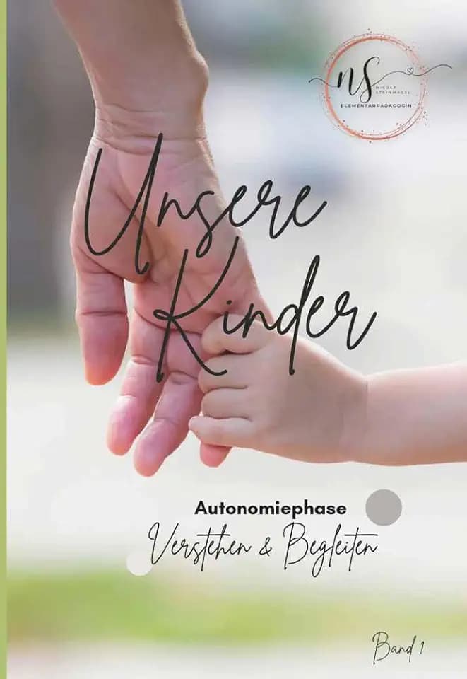 Unsere Kinder - Band 1: Autonomiephase verstehen und begleiten