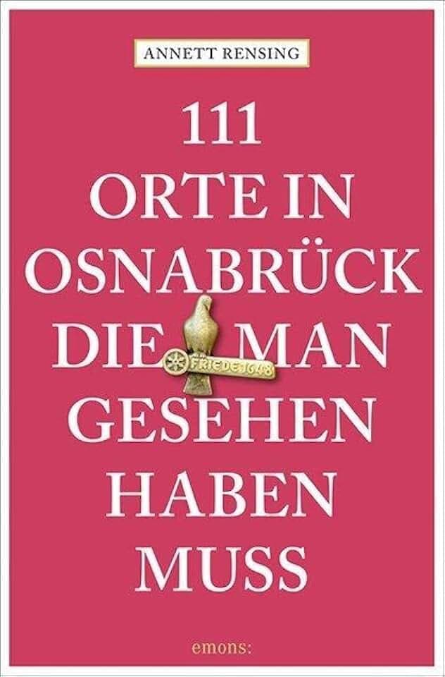 111 Orte in und um Osnabrück, die man gesehen haben muss: Reiseführer