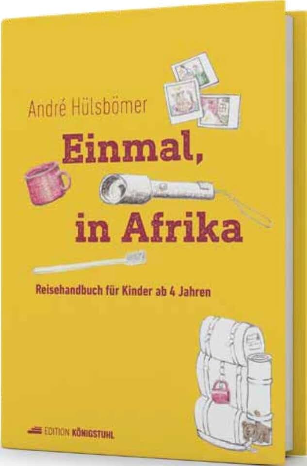Einmal, in Afrika: Reisehandbuch für Kinder ab 4 Jahren