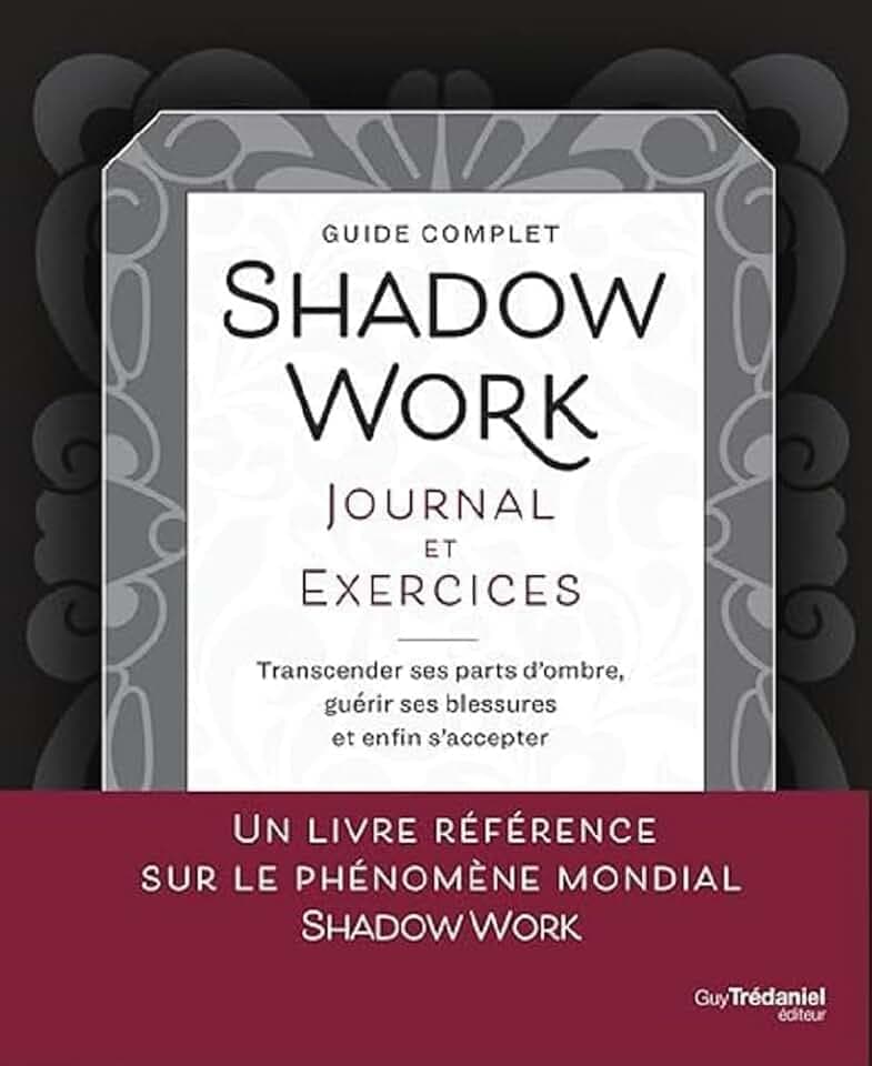 Shadow Work Journal et Exercices - Transcender ses parts d'ombre, guérir ses blessures et enfin s'accepter
