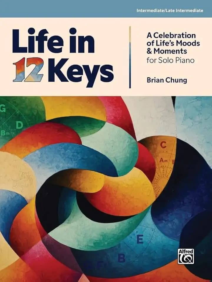Life in 12 Keys: A Celebration of Life's Moods and Moments for Solo Piano