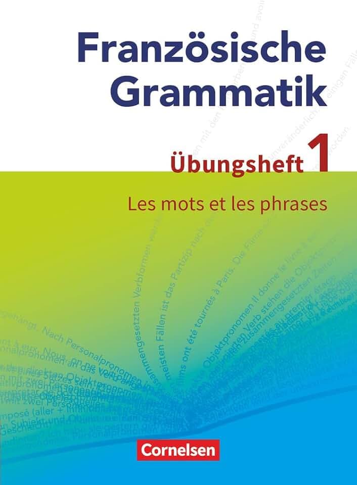 Französische Grammatik für die Mittel- und Oberstufe - Aktuelle Ausgabe: Les mots et les phrases - Übungsheft 1 zum Grammatikbuch