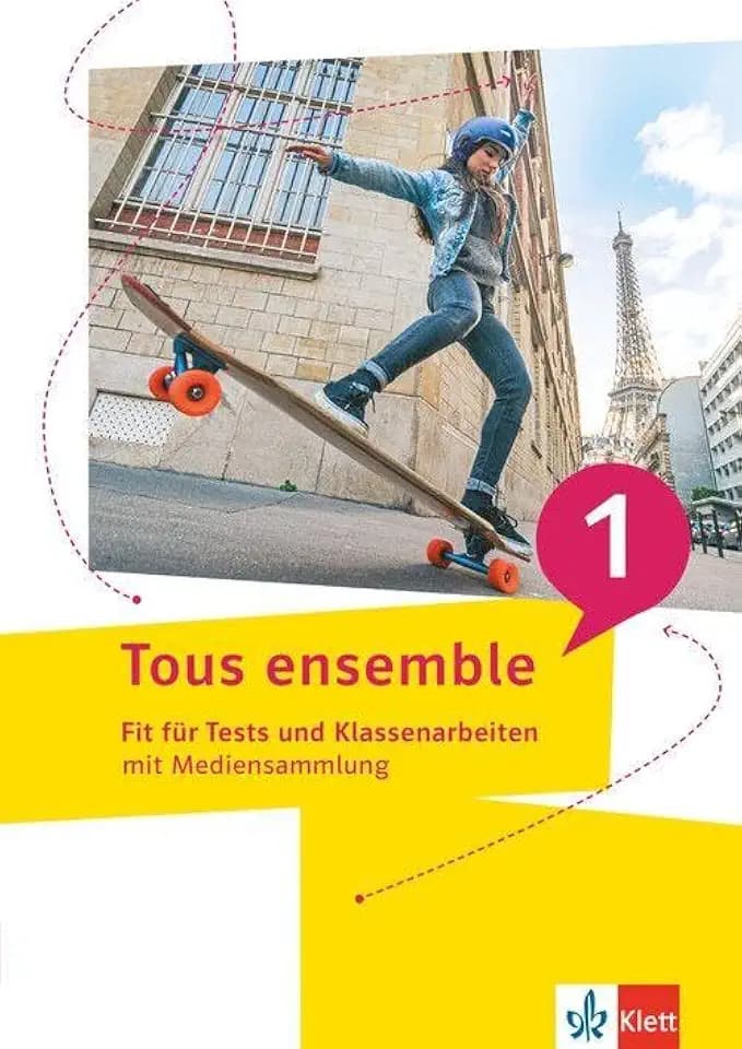 Tous ensemble 1: Fit für Tests und Klassenarbeiten mit Mediensammlung 1. Lernjahr (Tous ensemble. Ausgabe ab 2022)