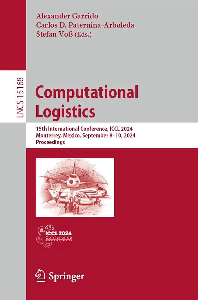 Computational Logistics: 15th International Conference, ICCL 2024, Monterrey, Mexico, September 8–10, 2024, Proceedings (Lecture Notes in Computer Science, 15168, Band 15168)