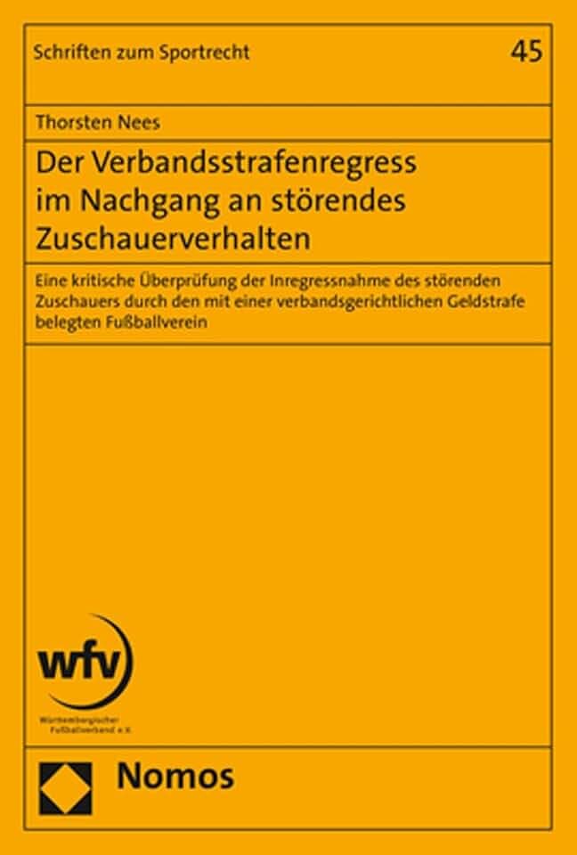 Der Verbandsstrafenregress im Nachgang an störendes Zuschauerverhalten: Eine kritische Überprüfung der Inregressnahme des störenden Zuschauers durch ... (Schriften zum Sportrecht, Band 45)