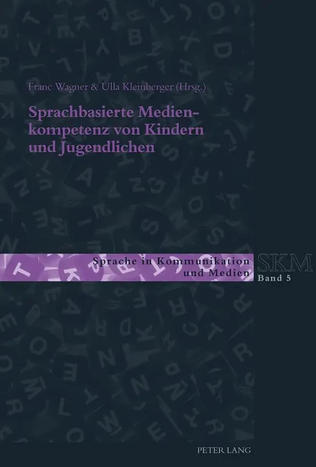 Sprachbasierte Medienkompetenz von Kindern und Jugendlichen (Sprache in Kommunikation und Medien, Band 5)