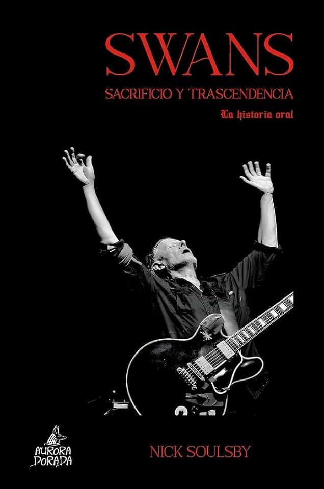 Swans. Sacrificio y trascendencia: La historia oral (Caronte, Band 52)