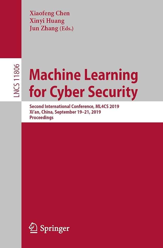 Machine Learning for Cyber Security: Second International Conference, ML4CS 2019, Xi’an, China, September 19-21, 2019, Proceedings (Security and Cryptology, Band 11806)