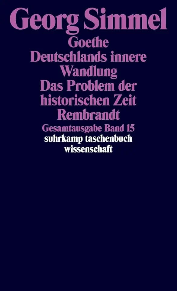 Gesamtausgabe in 24 Bänden: Band 15: Goethe. Deutschlands innere Wandlung. Das Problem der historischen Zeit. Rembrandt (suhrkamp taschenbuch wissenschaft)