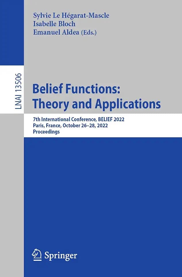 Belief Functions: Theory and Applications: 7th International Conference, BELIEF 2022, Paris, France, October 26–28, 2022, Proceedings (Lecture Notes in Artificial Intelligence, Band 13506)