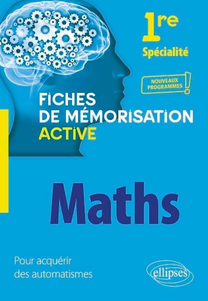 Spécialité Mathématiques - Première - nouveaux programmes: Fiches de mémorisation (Fiches de mémorisation active)