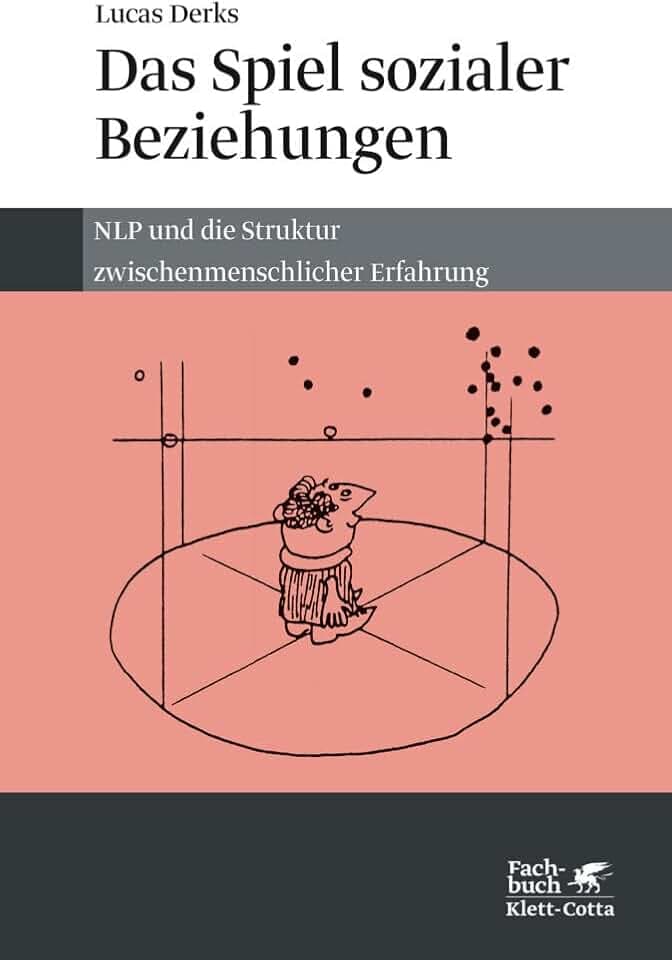 Das Spiel sozialer Beziehungen: NLP und die Struktur zwischenmenschlicher Erfahrung