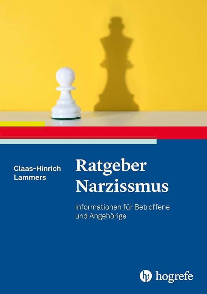 Ratgeber Narzissmus: Informationen für Betroffene und Angehörige (Ratgeber zur Reihe Fortschritte der Psychotherapie)