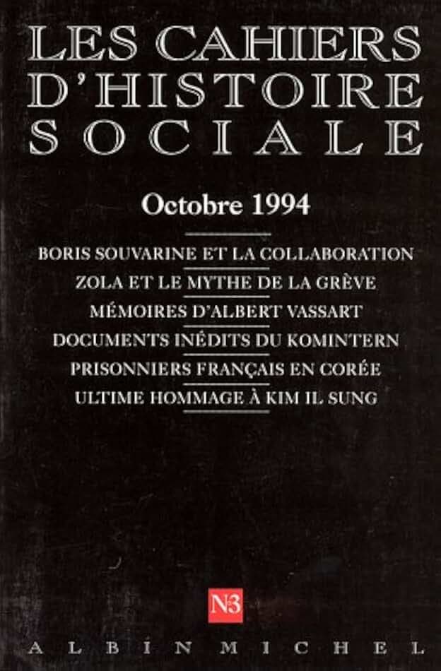 N 3 - Boris Souvarine Et La Collaboration - Zola Et Le Mythe de La Greve - Memoires D'Albert Vassart - Documents Inedits Du Komintern - Prisonniers Fr: Les Cahiers d'histoire sociale