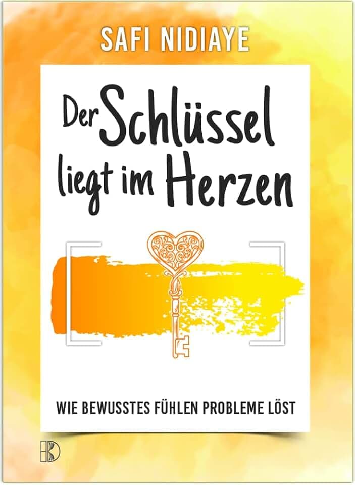 Der Schlüssel liegt im Herzen: Wie bewusstes Fühlen Probleme löst