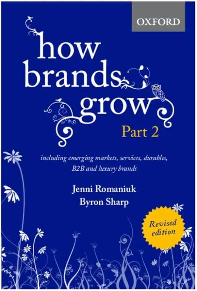 How Brands Grow: Including Emerging Markets, Services, Durables, B2B and Luxury Brands