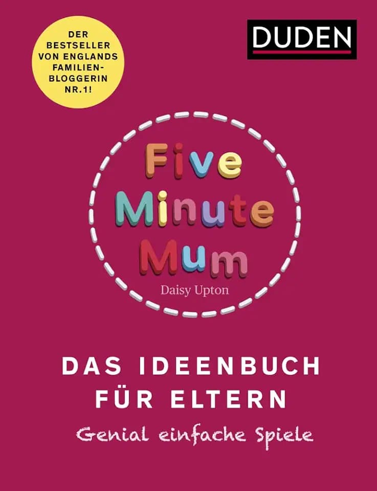 Five Minute Mum - Das Ideenbuch für Eltern: Genial einfache Spiele. Für Eltern mit Kindern von 1 bis 5 Jahren (Elternratgeber)