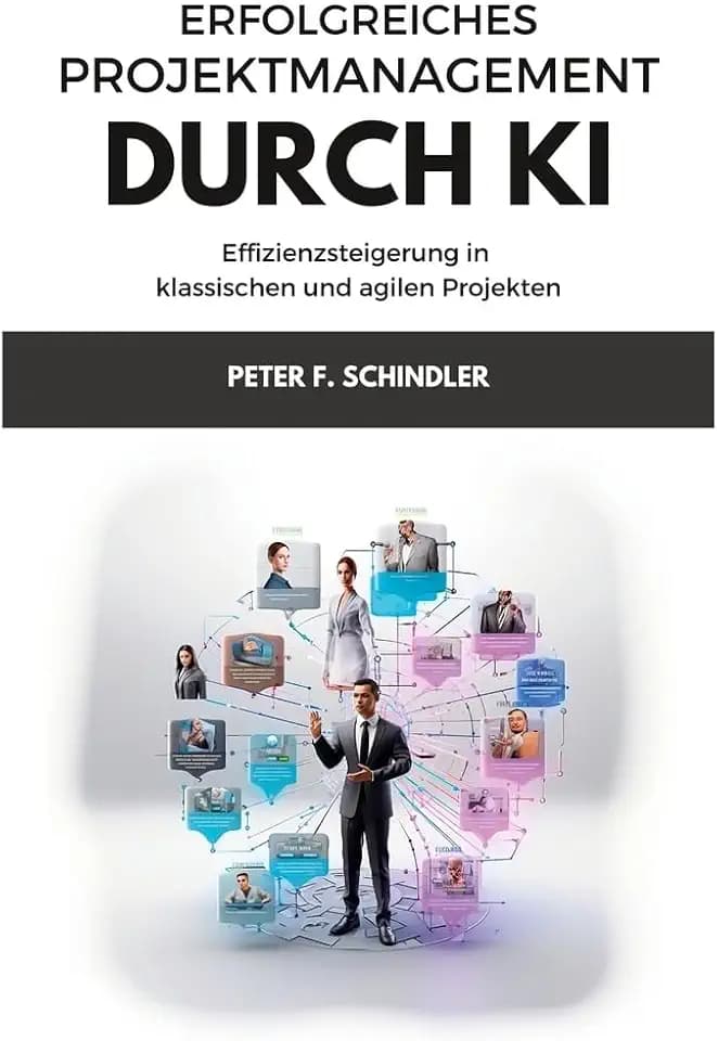 Erfolgreiches Projektmanagement durch KI: Effizienzsteigerung in klassischen und agilen Projekten