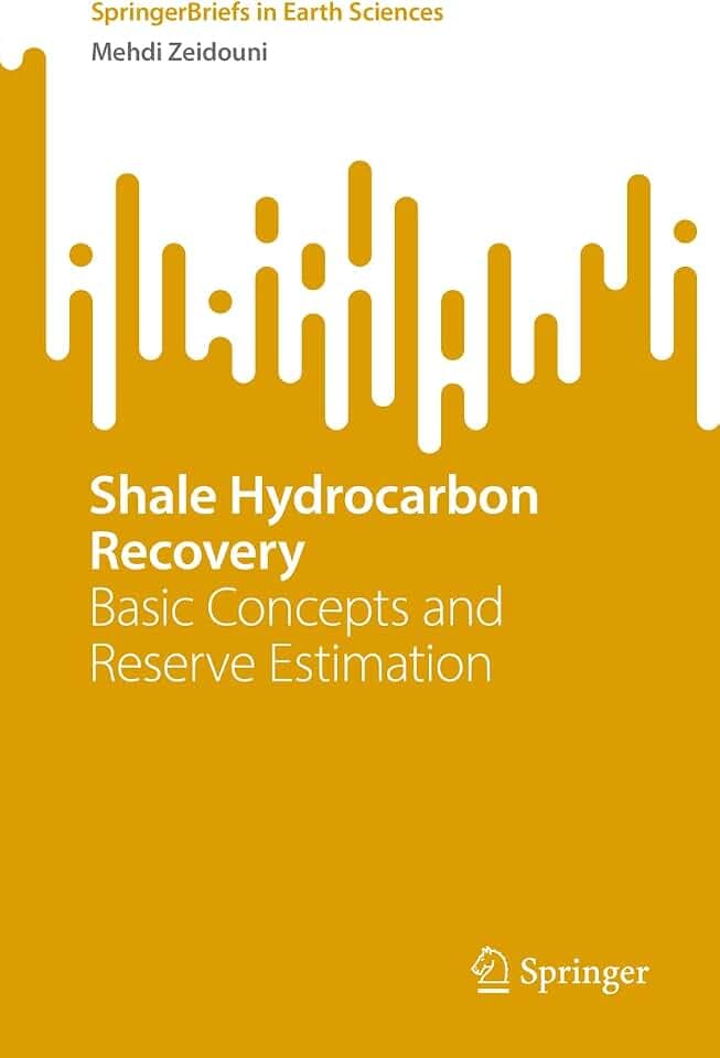Shale Hydrocarbon Recovery: Basic Concepts and Reserve Estimation (SpringerBriefs in Earth Sciences)