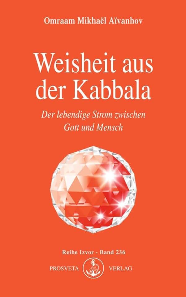 Weisheit aus der Kabbala: Der lebendige Strom zwischen Gott und Mensch (Izvor)