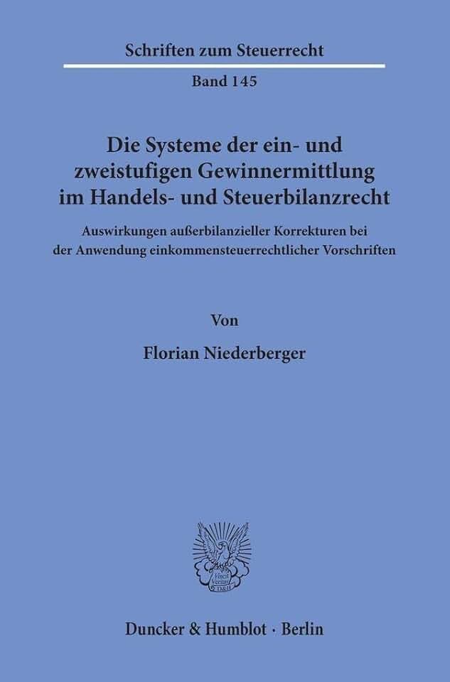 Die Systeme der ein- und zweistufigen Gewinnermittlung im Handels- und Steuerbilanzrecht.: Auswirkungen außerbilanzieller Korrekturen bei der ... (Schriften zum Steuerrecht, Band 145)