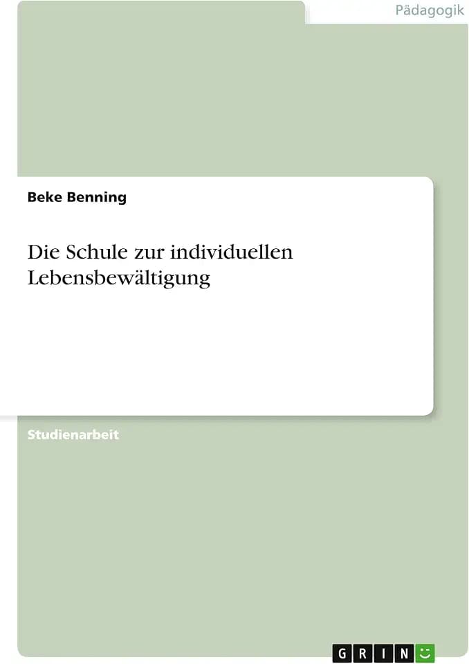 Die Schule zur individuellen Lebensbewältigung