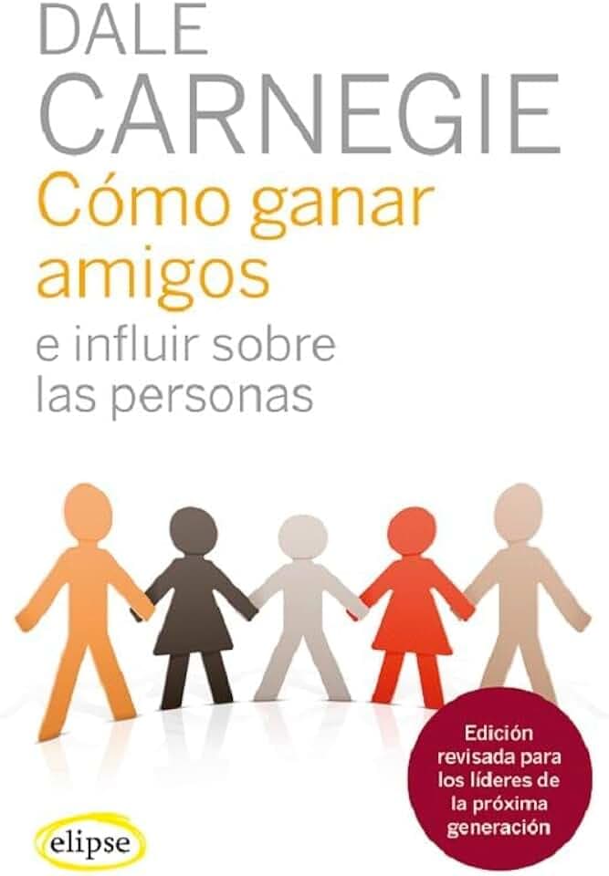 Cómo ganar amigos e influir sobre las personas (Elipse)