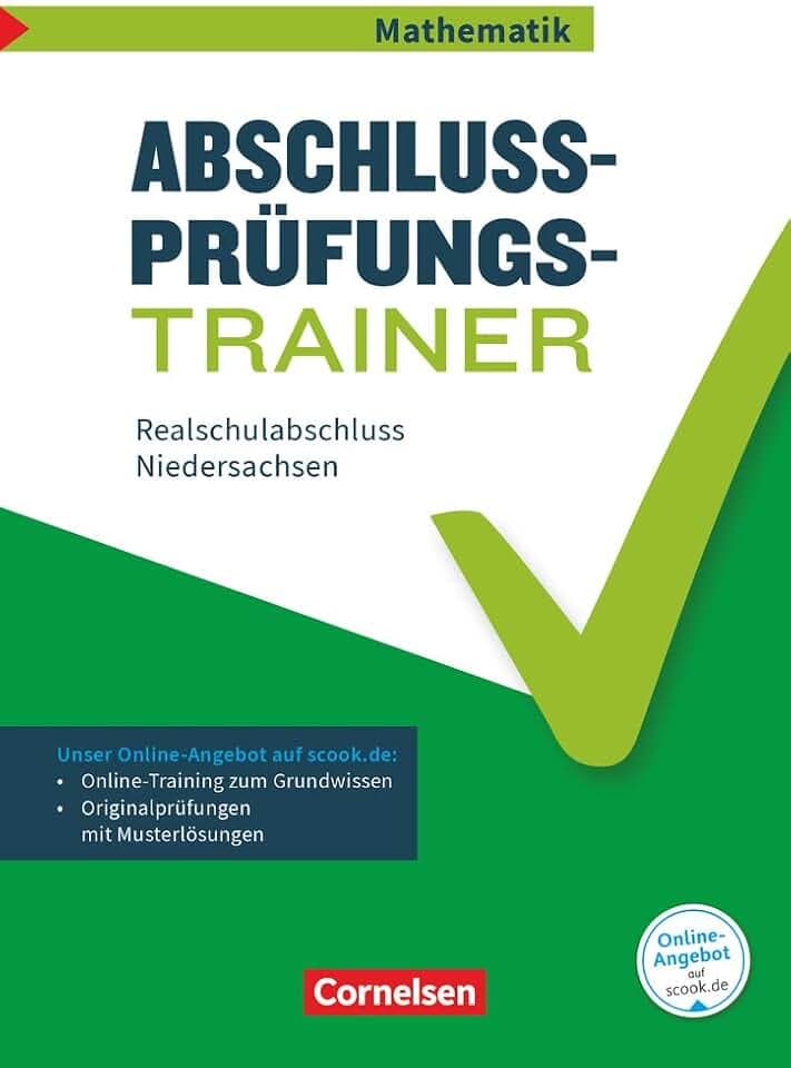 Abschlussprüfungstrainer Mathematik - Niedersachsen - 10. Schuljahr: Realschulabschluss - Arbeitsheft mit Lösungen und Online-Training Grundwissen - Mit Musterprüfungen und Lösungen