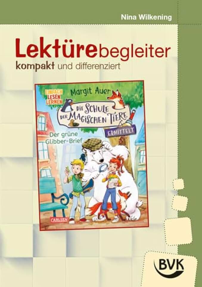Lektürebegleiter – kompakt und differenziert: Die Schule der magischen Tiere ermittelt. Der grüne Glibber-Brief (Literaturprojekte)