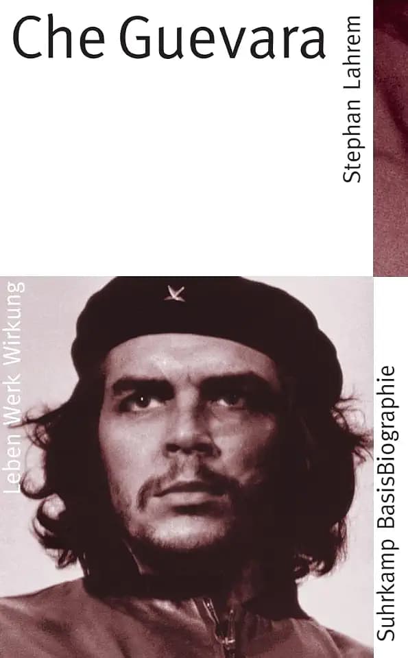 Suhrkamp BasisBiographie​n: Che Guevara - Leben, Werk, Wirkung