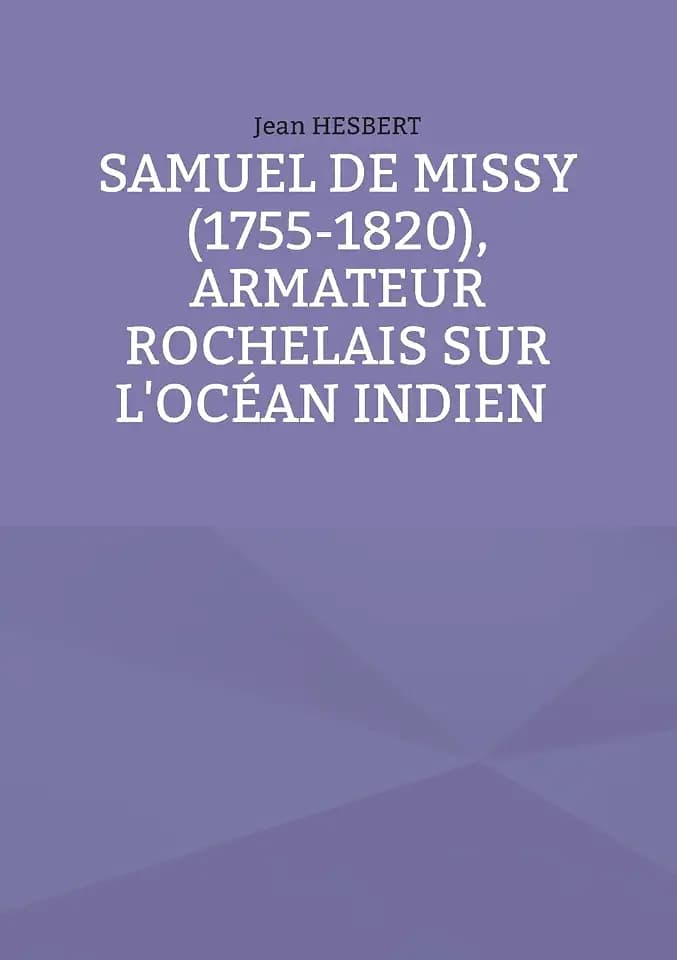 Samuel de Missy (1755-1820), armateur rochelais sur l'océan indien rochelais sur l'océan indien