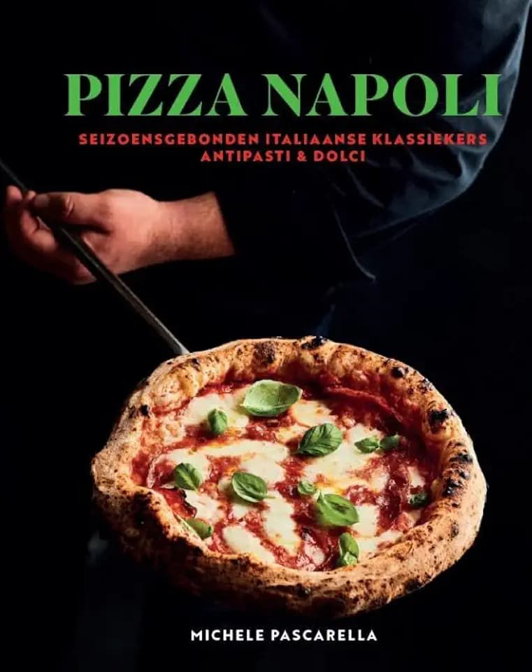 Pizza Napoli: Het ultieme kookboek voor Napolitaanse pizza en meer!