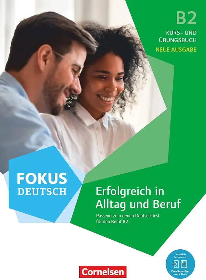 Fokus Deutsch - Allgemeine Ausgabe - B2: Erfolgreich in Alltag und Beruf - Neue Ausgabe - Kurs- und Übungsbuch passend zum neuen Deutsch-Test für den Beruf B2 - Inkl. E-Book und PagePlayer-App